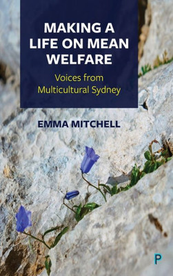 Making A Life On Mean Welfare: Voices From Multicultural Sydney