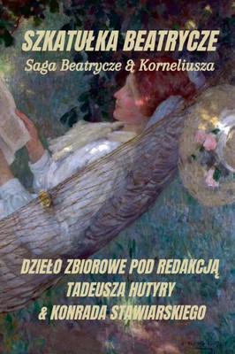 Szkatulka Beatrycze: Z Zywota Beatrycze & Korneliusza (Polish Edition)