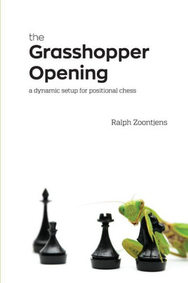 The Grasshopper Opening: A Dynamic Setup For Positional Chess