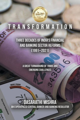 T R A N S F O R M A T I O N: Three Decades Of IndiaS Financial And Banking Sector Reforms (19912021)
