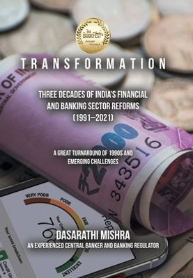 T R A N S F O R M A T I O N: Three Decades Of India's Financial And Banking Sector Reforms (1991-2021)