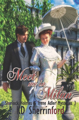 Meet Me In Milan (Sherlock Holmes And Irene Adler Mysteries)