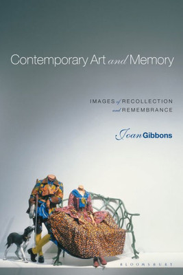 Contemporary Art And Memory: Images Of Recollection And Remembrance