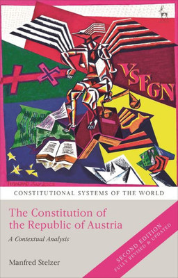 The Constitution Of The Republic Of Austria: A Contextual Analysis (Constitutional Systems Of The World)