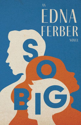 So Big - An Edna Ferber Novel;With An Introduction By Rogers Dickinson