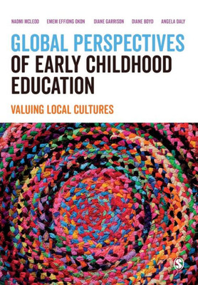 Global Perspectives Of Early Childhood Education: Valuing Local Cultures