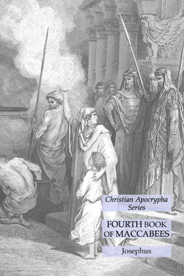 Fourth Book Of Maccabees: Christian Apocrypha Series