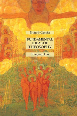 Fundamental Ideas Of Theosophy: Esoteric Classics