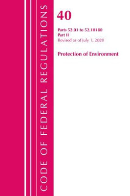 Code Of Federal Regulations, Title 40 Protection Of The Environment 52.01-52.1018, Revised As Of July 1, 2020: Part 2