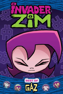 Invader Zim: Best Of Gaz