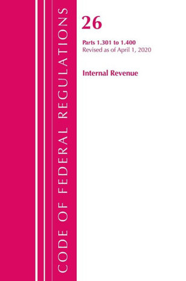 Code Of Federal Regulations, Title 26 Internal Revenue 1.301-1.400, Revised As Of April 1, 2020