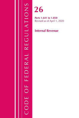 Code Of Federal Regulations, Title 26 Internal Revenue 1.641-1.850, Revised As Of April 1, 2020