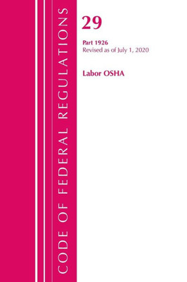 Code Of Federal Regulations, Title 29 Labor/Osha 1926, Revised As Of July 1, 2020