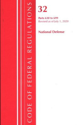 Code Of Federal Regulations, Title 32 National Defense 630-699, Revised As Of July 1, 2020