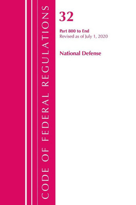 Code Of Federal Regulations, Title 32 National Defense 800-End, Revised As Of July 1, 2020
