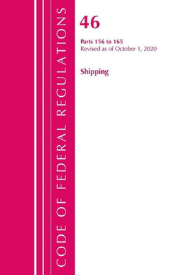 Code Of Federal Regulations, Title 46 Shipping 156-165, Revised As Of October 1, 2020