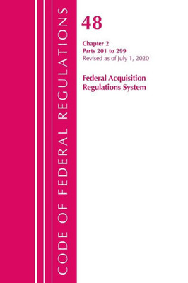 Code Of Federal Regulations, Title 48 Federal Acquisition Regulations System Chapter 2 (201-299), Revised As Of October 1, 2020