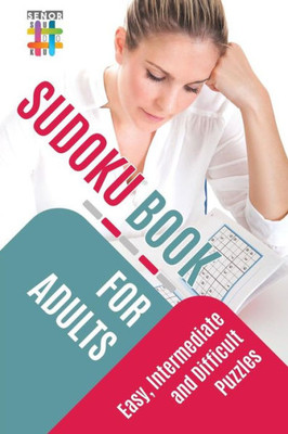 Sudoku Book For Adults | Easy, Intermediate And Difficult Puzzles