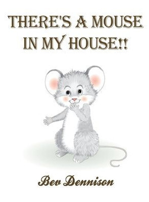 There's A Mouse In My House!!