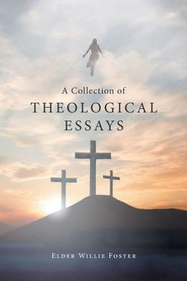 A Collection Of Theological Essays