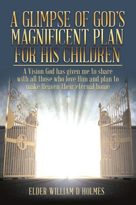 A Glimpse Of God's Magnificent Plans For His Children