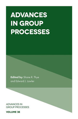 Advances In Group Processes (Advances In Group Processes, 38)