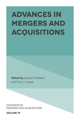 Advances In Mergers And Acquisitions (Advances In Mergers And Acquisitions, 19)