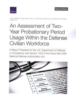 Assessment Of Two-Year Probationary Period Usage Within The Defense Civilian Workforce: A Report Prepared For The U.S. Department Of Defense In ... Report: National Defence Research Institute)