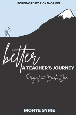 Better: A Teacher's Journey: Project 180 Book One