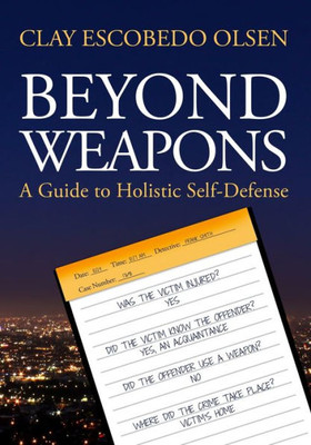 Beyond Weapons: A Guide To Holistic Self-Defense