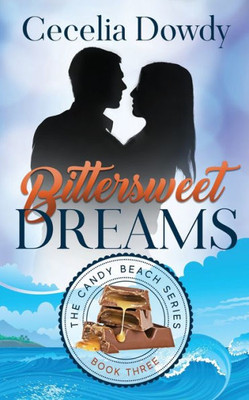Bittersweet Dreams: A Clean And Wholesome Sweet Inspirational Christian Romance (The Candy Beach Series Book 3)