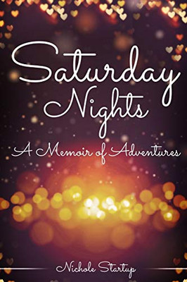 Saturday Nights: A Memoir of Adventures