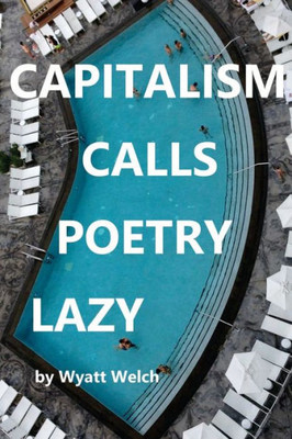 Capitalism Calls Poetry Lazy