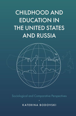 Childhood And Education In The United States And Russia: Sociological And Comparative Perspectives