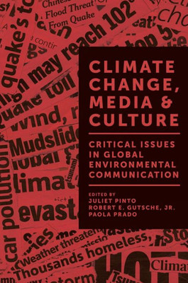 Climate Change, Media & Culture: Critical Issues In Global Environmental Communication