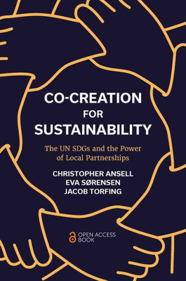 Co-Creation For Sustainability: The Un Sdgs And The Power Of Local Partnerships
