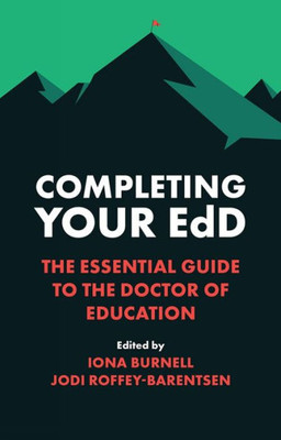 Completing Your Edd: The Essential Guide To The Doctor Of Education