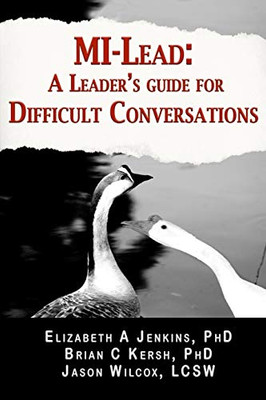 MI-Lead: A Leader’s Guide for Difficult Conversations