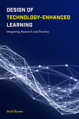 Design Of Technology-Enhanced Learning: Integrating Research And Practice