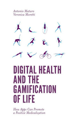 Digital Health And The Gamification Of Life: How Apps Can Promote A Positive Medicalization