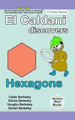 El Caldani Discovers Hexagons (Berkeley Boys Books - El Caldani Missions)
