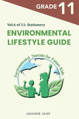 Environmental Lifestyle Guide Vol.6 Of 11: For Grade 11 Students (G9-G12)