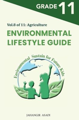 Environmental Lifestyle Guide Vol.8 Of 11: For Grade 11 Students (G9-G12)