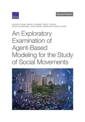 Exploratory Examination Of Agent-Based Modeling For The Study Of Social Movements