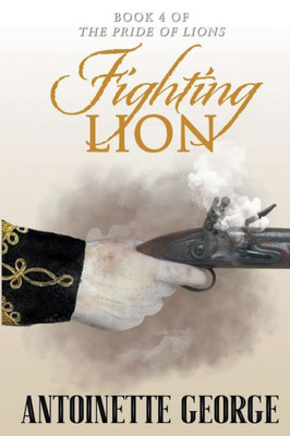 Fighting Lion: Part Four Of The Pride Of Lions
