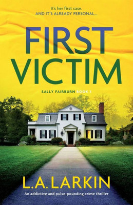 First Victim: An Addictive And Pulse-Pounding Crime Thriller (A Sally Fairburn Crime Thriller)