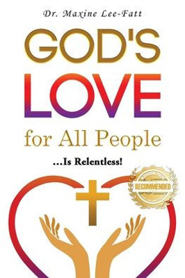 God's Love For All People...: ... Is Relentless!