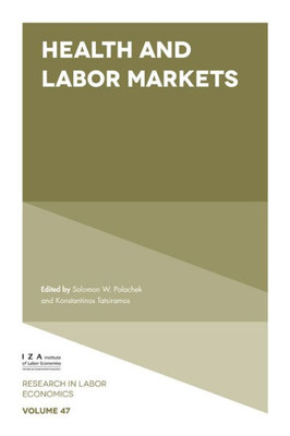 Health And Labor Markets (Research In Labor Economics, 47)