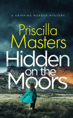 Hidden On The Moors A Gripping Murder Mystery (Detective Joanna Piercy Mysteries)