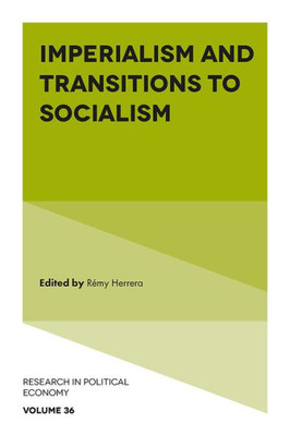 Imperialism And Transitions To Socialism (Research In Political Economy, 36)